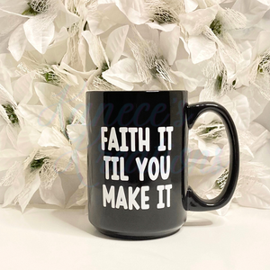 Faith It Mug