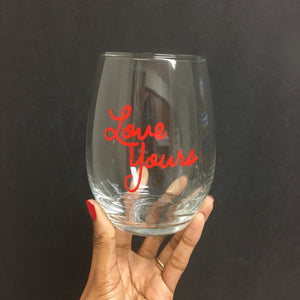 Love Yours Stemless Wine Glass