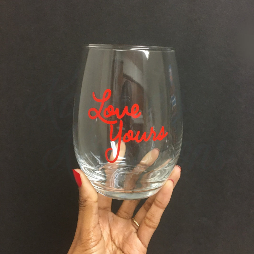 Love Yours Stemless Wine Glass